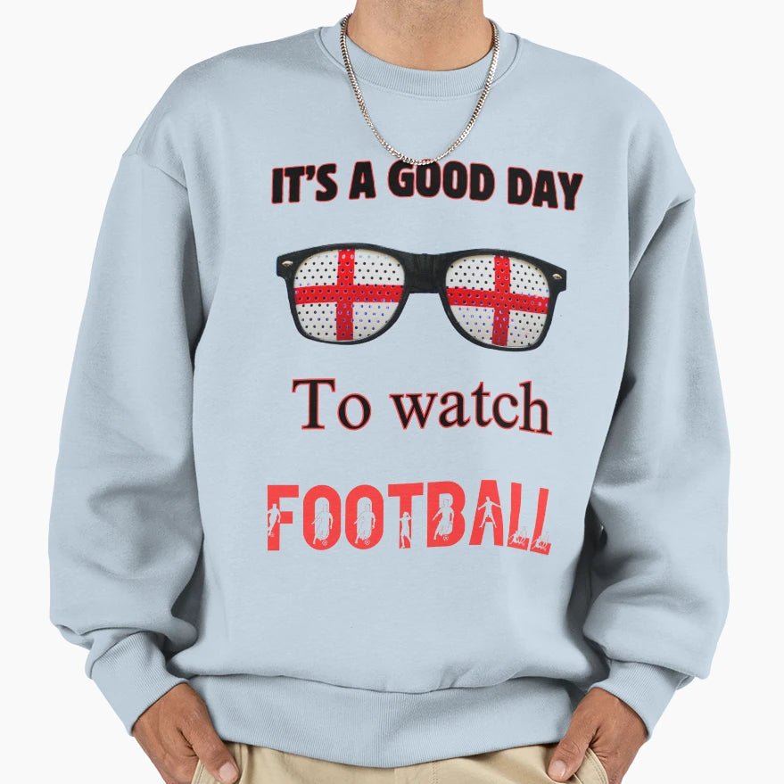 Its Good Day To Watch Football Sweatshirt - Custom Art Print Unisex - T-Shirt, Sweatshirt, Hoodie