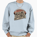 Fourth Quarter Comeback Sweatshirt - Streetwear Style for Adults - T-Shirt, Sweatshirt, Hoodie