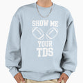 Show Me Your Tds Fantasy Football Sweatshirt - Minimalist Print for Adults - T-Shirt, Sweatshirt, Hoodie