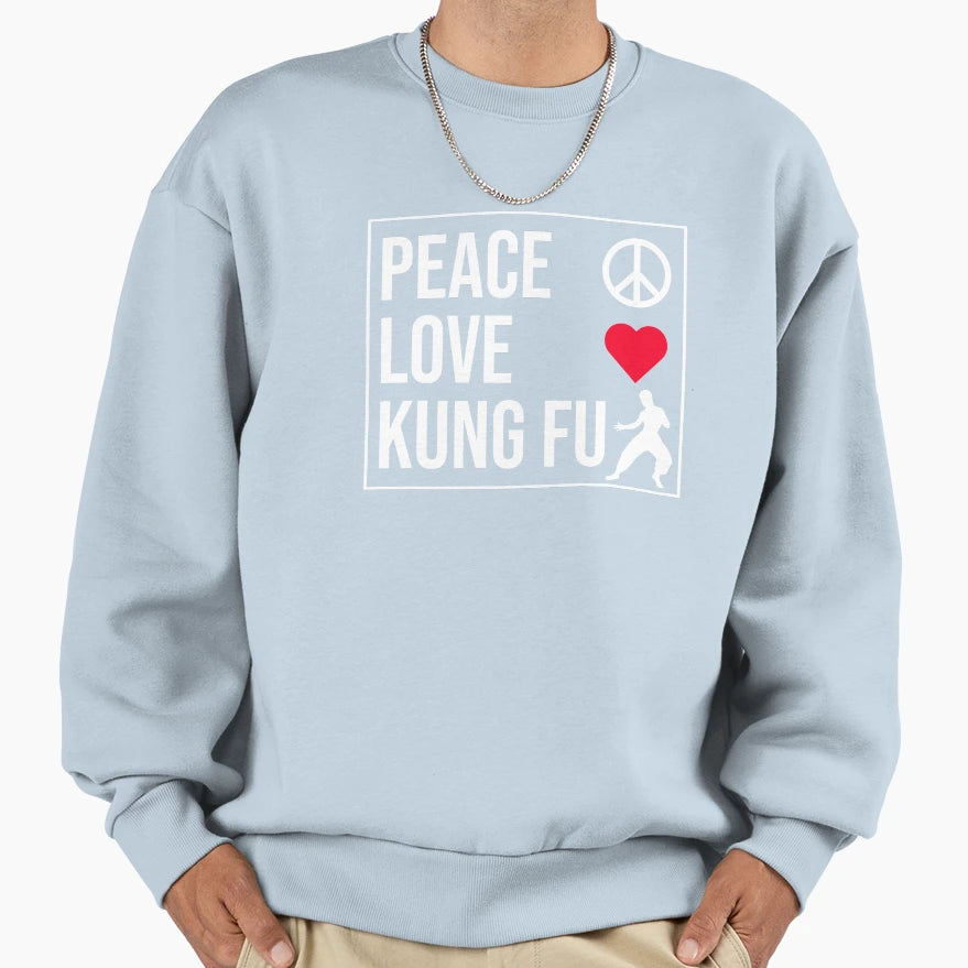 Peace Love Kung Fu Sweatshirt - Unique Graphic for Adults - T-Shirt, Sweatshirt, Hoodie