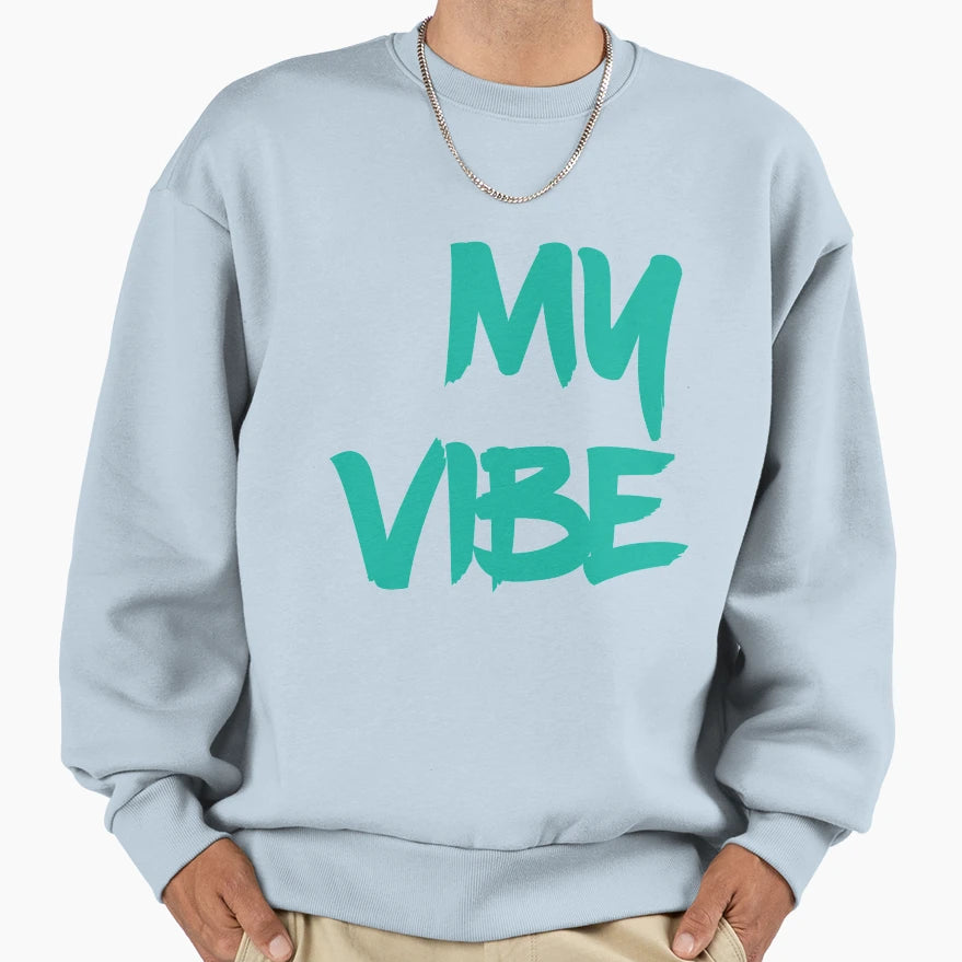 My Vibe Sweatshirt - Casual Everyday Wear Unisex - T-Shirt, Sweatshirt, Hoodie