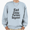 Eat Sleep Futsal Repeat Sweatshirt - Minimalist Print Unisex - T-Shirt, Sweatshirt, Hoodie
