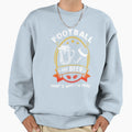 Football And Beer Thats Why Im Here Gift Sweatshirt - Graphic Print Unisex - T-Shirt, Sweatshirt, Hoodie
