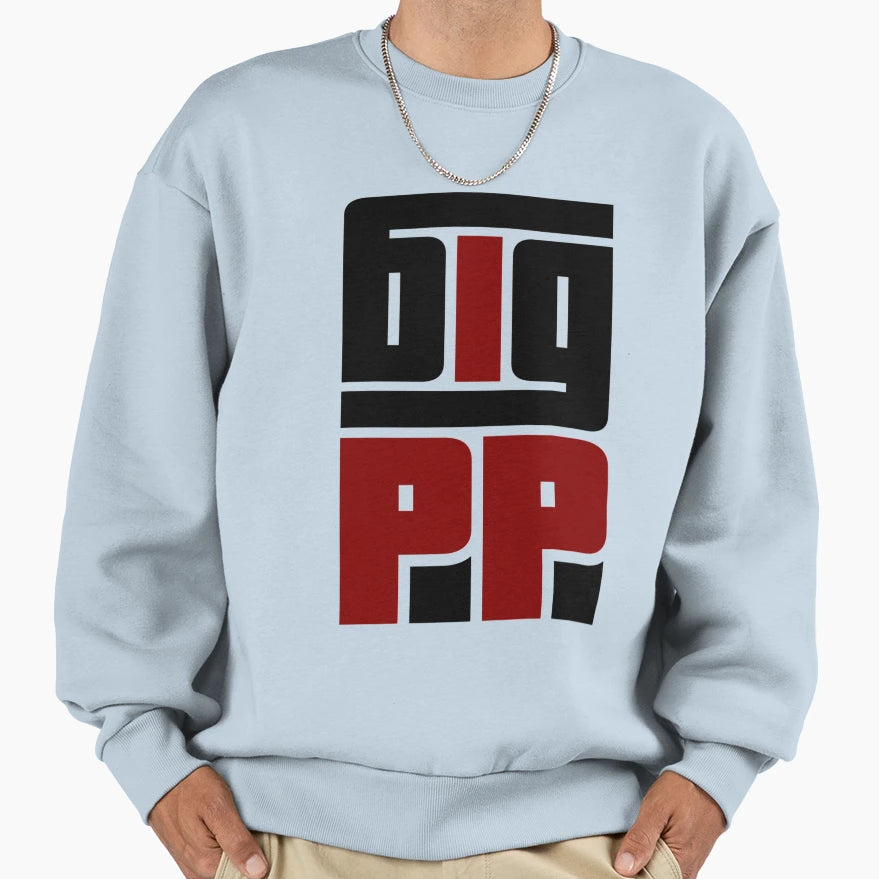 Big Pp Energy Sweatshirt - Trendy Graphic for Adults - T-Shirt, Sweatshirt, Hoodie
