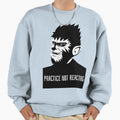 Practice Not Reacting Sweatshirt - Novelty Apparel Unisex - T-Shirt, Sweatshirt, Hoodie