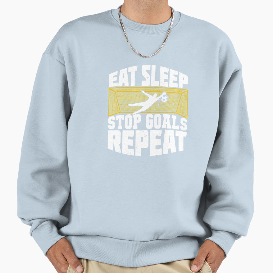 Eat Sleep Stop Goals Repeat Soccer Sweatshirt - Trendy Graphic for Adults - T-Shirt, Sweatshirt, Hoodie