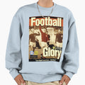 Football Glory Sweatshirt - Unique Graphic Unisex - T-Shirt, Sweatshirt, Hoodie