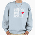 Peace Love Sport Sweatshirt - Streetwear Style Men Women - T-Shirt, Sweatshirt, Hoodie