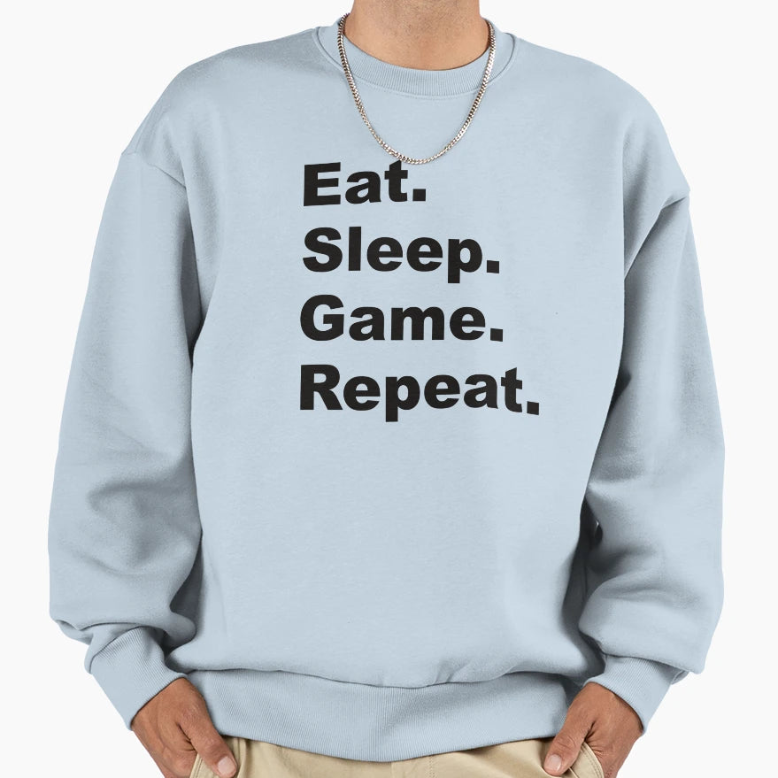 Eat Sleep Game Repeat Sweatshirt - Trendy Graphic Unisex - T-Shirt, Sweatshirt, Hoodie
