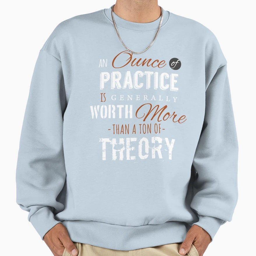 Practice Is Worth It Inspirational Sweatshirt - Unique Graphic for Adults - T-Shirt, Sweatshirt, Hoodie