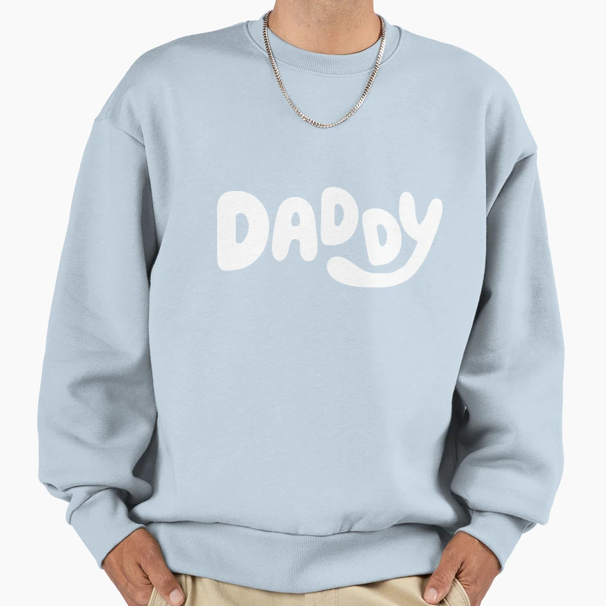 Daddy Sweatshirt - Casual Everyday Wear for Adults - T-Shirt, Sweatshirt, Hoodie
