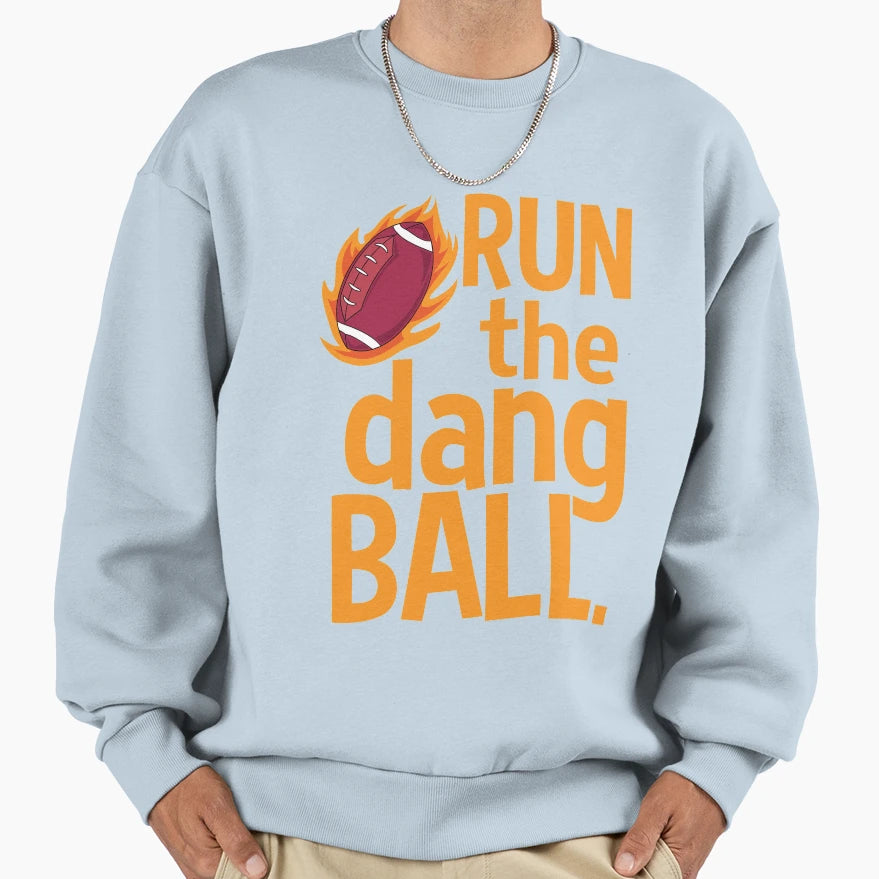 Run Dang Ball Football Sports Sweatshirt - Casual Everyday Wear Unisex - T-Shirt, Sweatshirt, Hoodie