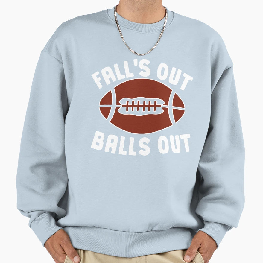 Falls Out Balls Out Funny Football Sweatshirt - Minimalist Print for Adults - T-Shirt, Sweatshirt, Hoodie