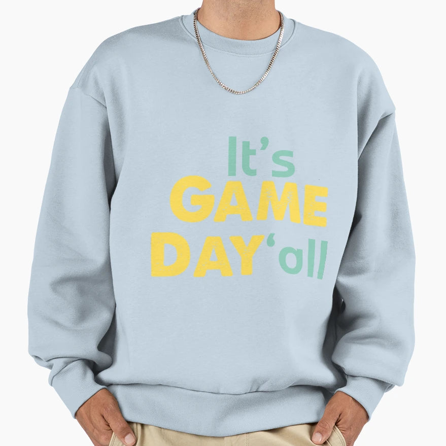 Its Game Day Yall Sweatshirt - Fun Novelty Design Unisex - T-Shirt, Sweatshirt, Hoodie