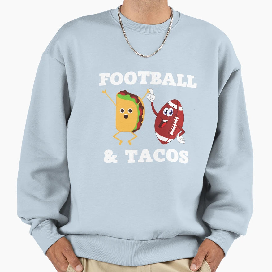 Football And Tacos Sweatshirt - Streetwear Style Men Women - T-Shirt, Sweatshirt, Hoodie