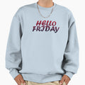 Hello Friday T-Shirt - Custom Art Print Men Women - T-Shirt, Sweatshirt, Hoodie