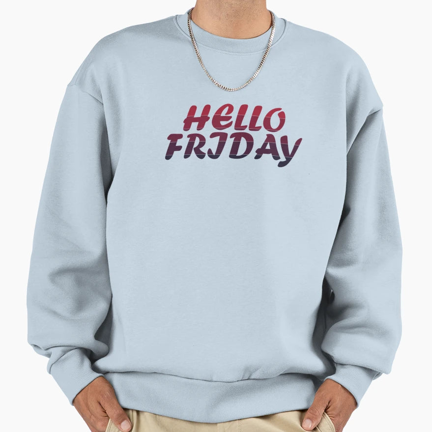 Hello Friday T-Shirt - Custom Art Print Men Women - T-Shirt, Sweatshirt, Hoodie