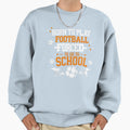 Born To Play Football Forced To Go Sweatshirt - Aesthetic Graphic Unisex - T-Shirt, Sweatshirt, Hoodie