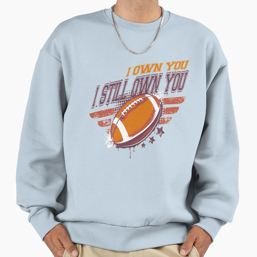 I Still Own You Lineman Sweatshirt - Casual Everyday Wear for Adults - T-Shirt, Sweatshirt, Hoodie