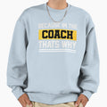 Because Im Coach Thats Why Sweatshirt - Minimalist Print Men Women - T-Shirt, Sweatshirt, Hoodie