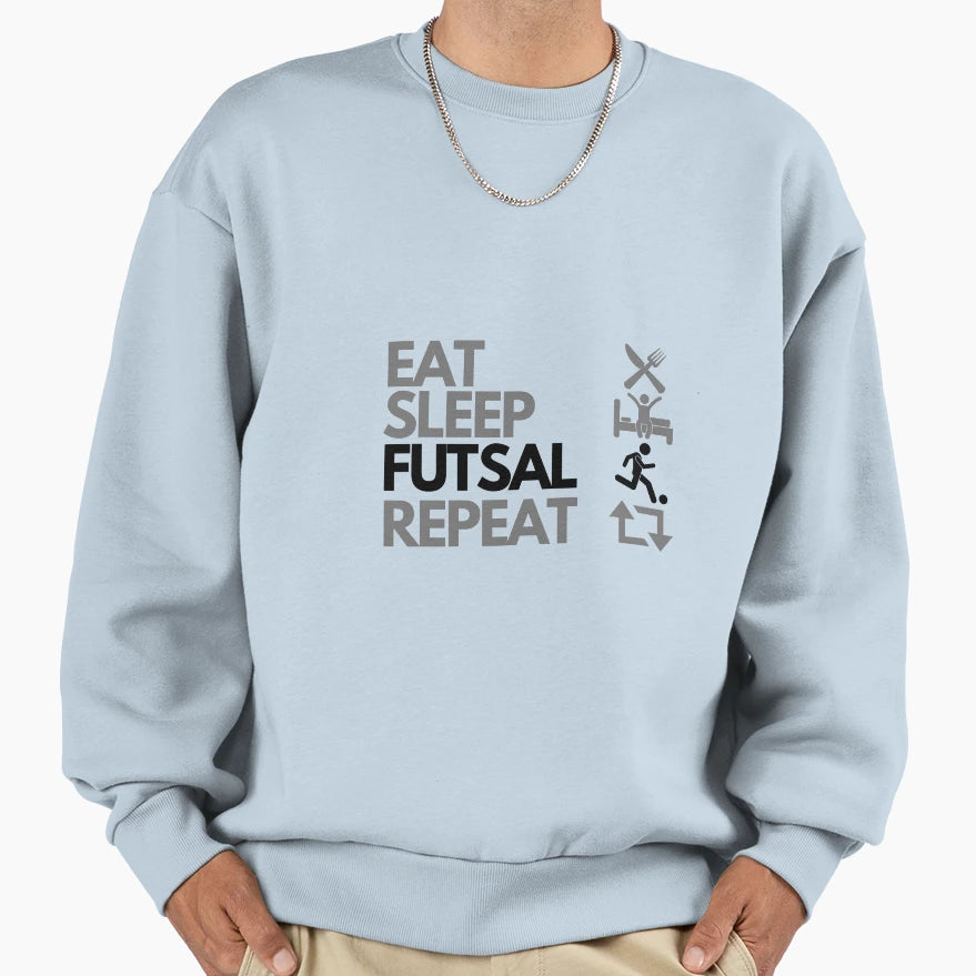 Eat Sleep Futsal Repeat Sweatshirt - Casual Everyday Wear for Adults - T-Shirt, Sweatshirt, Hoodie