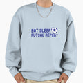 Eat Sleep Futsal Repeat Sweatshirt - Graphic Print Men Women - T-Shirt, Sweatshirt, Hoodie