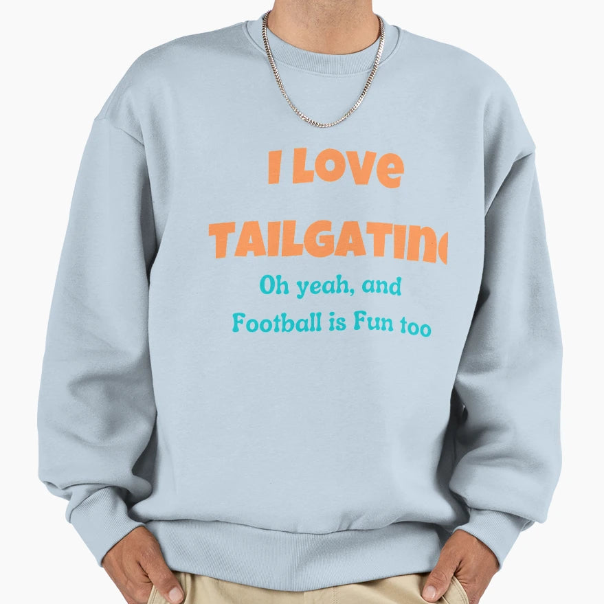 I Love Tailgating Sweatshirt - Minimalist Print Men Women - T-Shirt, Sweatshirt, Hoodie