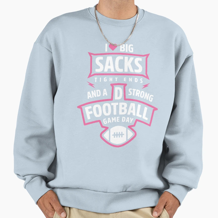 Womens I Love Big Sacks Tight Ends Sweatshirt - Fun Novelty Design Unisex - T-Shirt, Sweatshirt, Hoodie