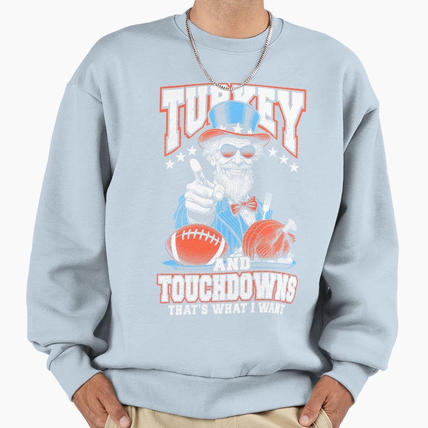 Turkey Touchdowns Funny Thanksgiving Sweatshirt - Novelty Apparel Unisex - T-Shirt, Sweatshirt, Hoodie
