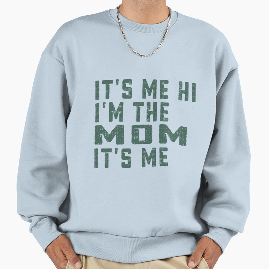 Its Me Hi Im Mom Its Me Funny Dad Sweatshirt - Minimalist Print for Adults - T-Shirt, Sweatshirt, Hoodie
