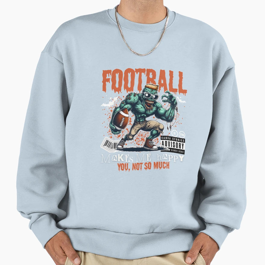 Football Make Me Happy You Not So Much Sweatshirt - Minimalist Print Unisex - T-Shirt, Sweatshirt, Hoodie