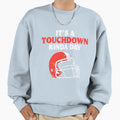 Its Touchdown Kinda Day American Sweatshirt - Graphic Print Men Women - T-Shirt, Sweatshirt, Hoodie