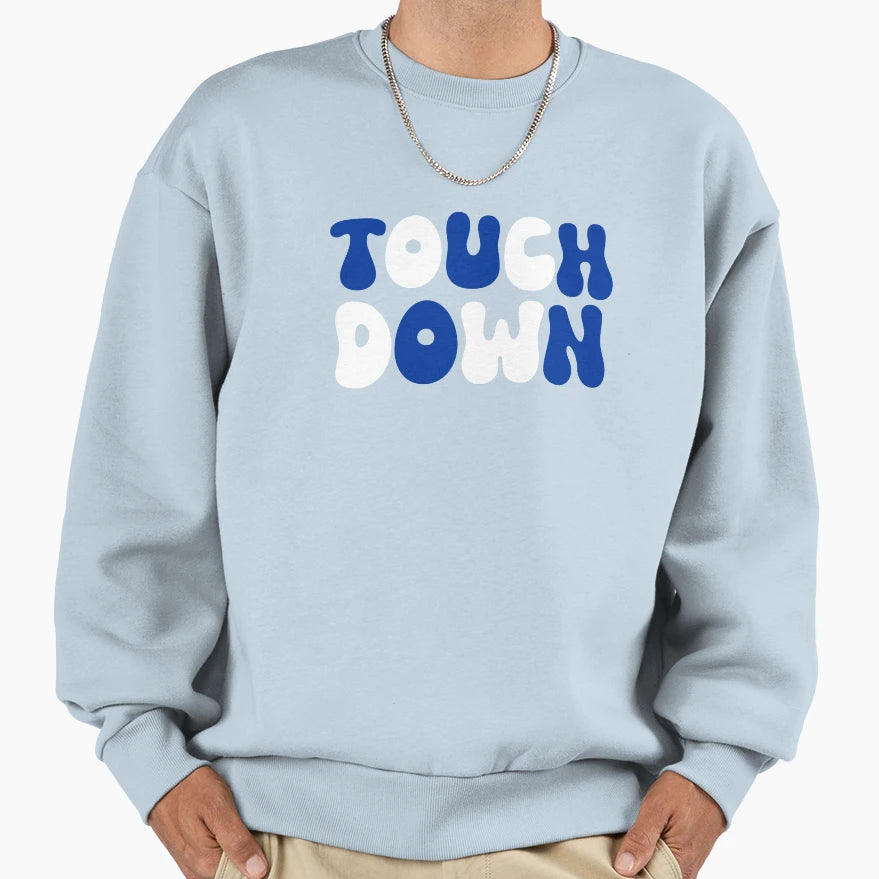 Touch Down Touchdown Blue And White Sweatshirt - Novelty Apparel Unisex - T-Shirt, Sweatshirt, Hoodie