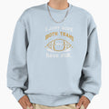 I Just Hope Both Teams Have Fun Sweatshirt - Graphic Print Men Women - T-Shirt, Sweatshirt, Hoodie