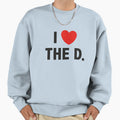 I Love D Sweatshirt - Streetwear Style Men Women - T-Shirt, Sweatshirt, Hoodie