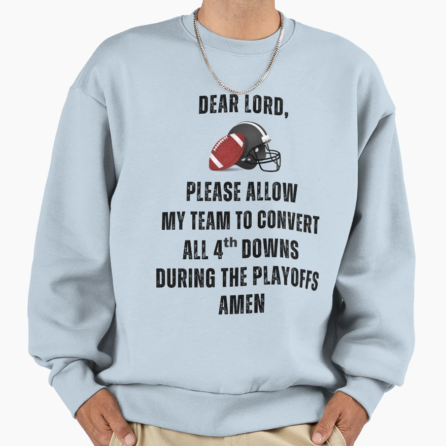 4Th Down Conversion Prayer Sweatshirt - Graphic Print Men Women - T-Shirt, Sweatshirt, Hoodie