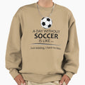 Soccer Player Day Without Soccer Funny Sweatshirt - Novelty Apparel Unisex - T-Shirt, Sweatshirt, Hoodie