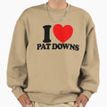 I Love Pat Downs Red Heart Funny Sweatshirt - Streetwear Style Unisex - T-Shirt, Sweatshirt, Hoodie