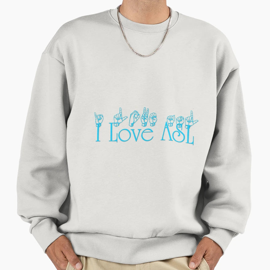 I Love Asl Sweatshirt - Trendy Graphic Men Women - T-Shirt, Sweatshirt, Hoodie