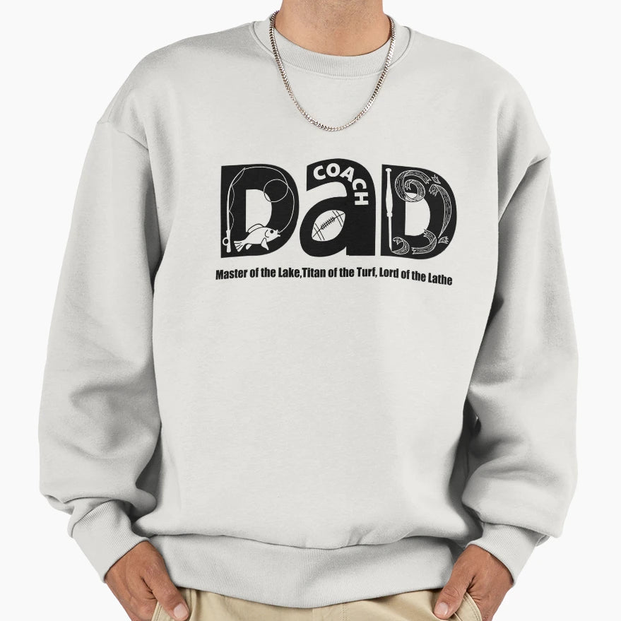 Dad Fisherman Coach And Woodturner Sweatshirt - Fun Novelty Design Unisex - T-Shirt, Sweatshirt, Hoodie