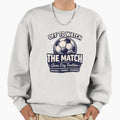 Off To Watch Match Blue Sweatshirt - Fun Novelty Design for Adults - T-Shirt, Sweatshirt, Hoodie