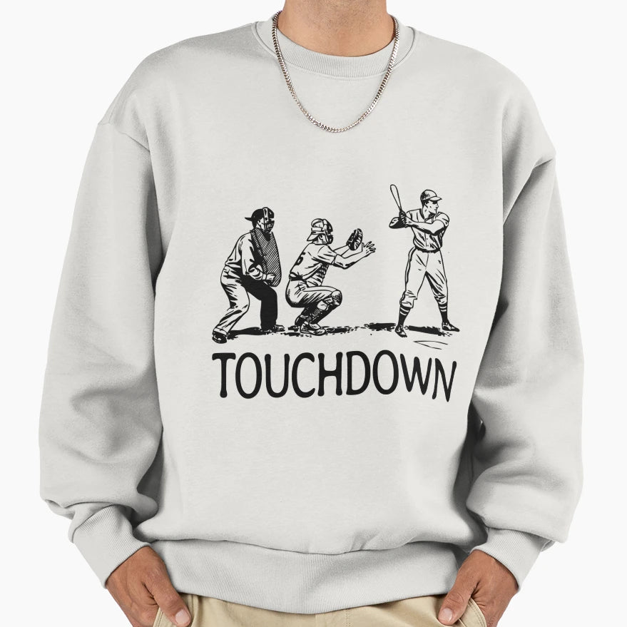 Baseball Touchdown Sweatshirt - Streetwear Style for Adults - T-Shirt, Sweatshirt, Hoodie