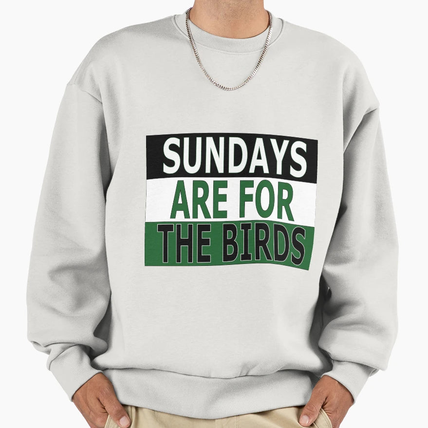 Sundays Are Birds Sweatshirt - Novelty Apparel Unisex - T-Shirt, Sweatshirt, Hoodie