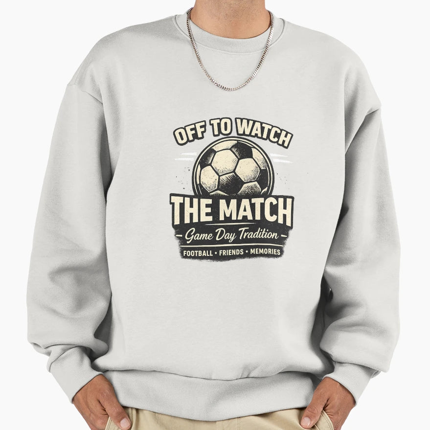 Off To Watch Match Sweatshirt - Custom Art Print for Adults - T-Shirt, Sweatshirt, Hoodie