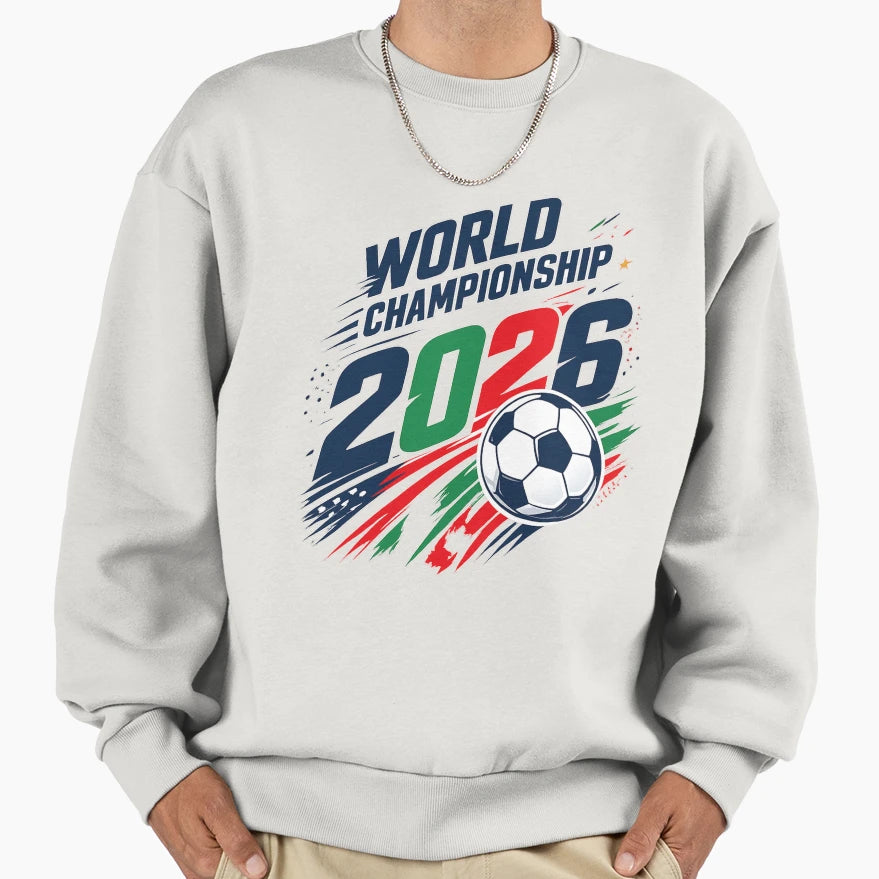 World Football Championship 2026 Sweatshirt - Streetwear Style Men Women - T-Shirt, Sweatshirt, Hoodie