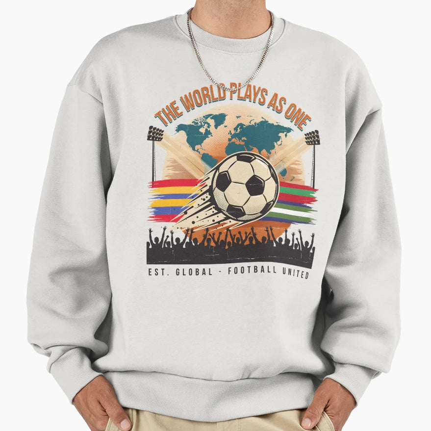 Football Soccer World United As One Sweatshirt - Graphic Print Men Women - T-Shirt, Sweatshirt, Hoodie