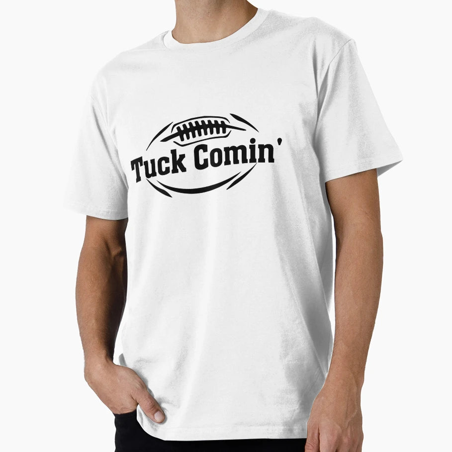 Tuck Comin American Football Fans T-Shirt - Minimalist Print Men Women - T-Shirt, Sweatshirt, Hoodie