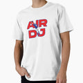 Air Dj T-Shirt - Casual Everyday Wear Unisex - T-Shirt, Sweatshirt, Hoodie