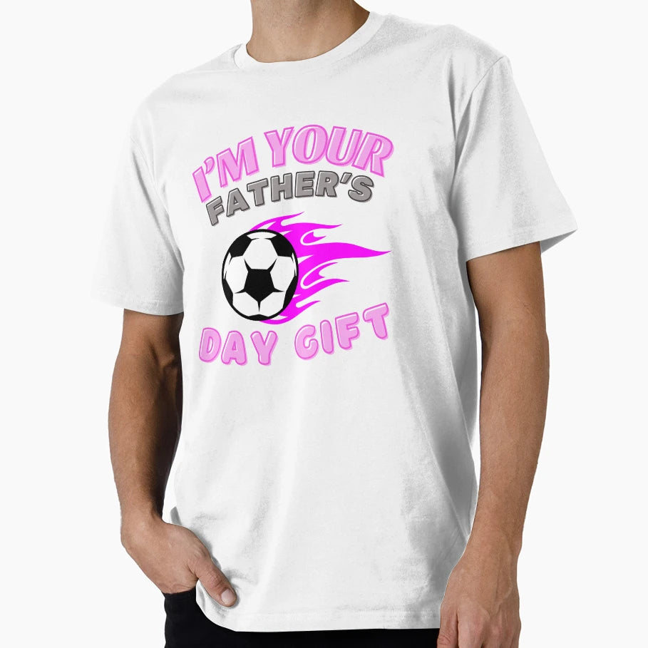 Im Your Fathers Day Gift Mom Says Youre T-Shirt - Novelty Apparel Unisex - T-Shirt, Sweatshirt, Hoodie