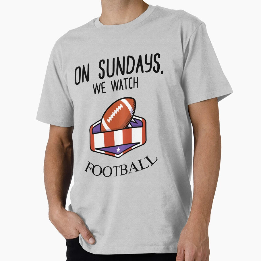 Sundays We Watch Football T-Shirt - Novelty Apparel Men Women - T-Shirt, Sweatshirt, Hoodie